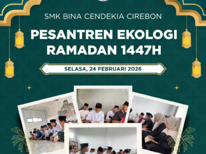 Kegiatan Pesanten Ekologi Ramadan 1447H SMK Bina Cendekia. Puasa bukanlah halangan untuk tidak